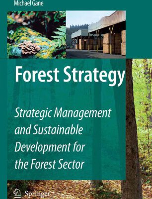 خرید و دانلود نسخه کامل کتاب Forest Strategy: Strategic Management and Sustainable Development for the Forest Sector