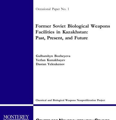خرید و دانلود نسخه کامل کتاب Former Soviet Biological Weapons Facilities in Kazakhstan: Past, Present, and Future