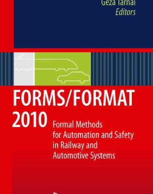 خرید و دانلود نسخه کامل کتاب FORMS/FORMAT 2010: Formal Methods for Automation and Safety in Railway and Automotive Systems