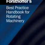 خرید و دانلود نسخه کامل کتاب Forsthoffer’s Best Practice Handbook for Rotating Machinery