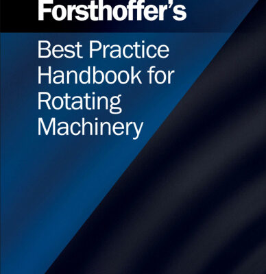 خرید و دانلود نسخه کامل کتاب Forsthoffer’s Best Practice Handbook for Rotating Machinery