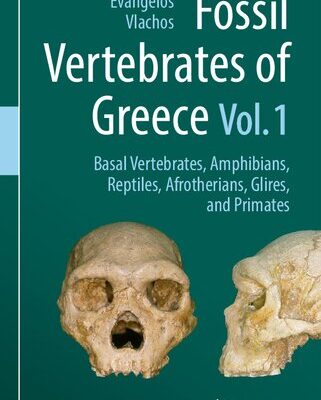 خرید و دانلود نسخه کامل کتاب Fossil Vertebrates of Greece Vol. 1: Basal vertebrates, Amphibians, Reptiles, Afrotherians, Glires, and Primates