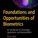 خرید و دانلود نسخه کامل کتاب Foundations and Opportunities of Biometrics: An Introduction to Technology, Applications, and Responsibilities