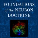خرید و دانلود نسخه کامل کتاب Foundations of the Neuron Doctrine: 25th Anniversary Edition