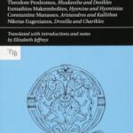 خرید و دانلود نسخه کامل کتاب Four Byzantine Novels: Theodore Prodromos, “Rhodanthe and Dosikles”; Eumathios Makrembolites, “Hysmine and Hysminias”; Constantine Manasses, “Aristandros and Kallithea”; Niketas Eugenianos, “Drosilla and Charikles”