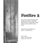 خرید و دانلود نسخه کامل کتاب Foxfire 2: Ghost Stories, Spring Wild Plant Foods, Spinning and Weaving, Midwifing, Burial Customs, Corn Shuckin’s, Wagon Making and More Affairs of Plain Living