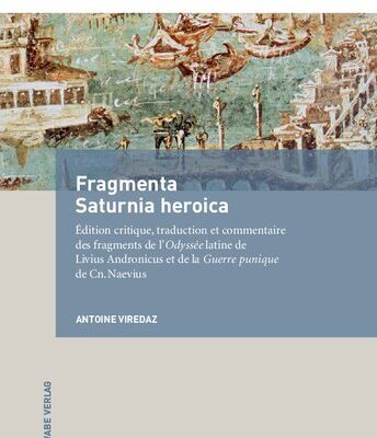 خرید و دانلود نسخه کامل کتاب Fragmenta Saturnia Heroica. Introduction, traduction et commentaire des fragments de l’Odyssée latine de Livius Andronicus et de la Guerre punique de Cn. Naevius