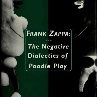 خرید و دانلود نسخه کامل کتاب Frank Zappa : the negative dialectics of poodle play