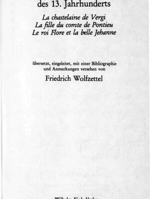 خرید و دانلود نسخه کامل کتاب Französische Schicksalsnovellen des 13. Jahrhunderts : La chastelaine de Vergi, La fille du comte de Pontieu, Le roi Flore et la belle Jehanne