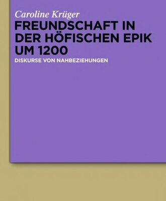 خرید و دانلود نسخه کامل کتاب Freundschaft in der höfischen Epik um 1200: Diskurse von Nahbeziehungen