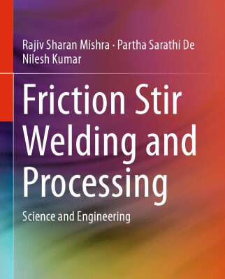خرید و دانلود نسخه کامل کتاب Friction Stir Welding and Processing: Science and Engineering