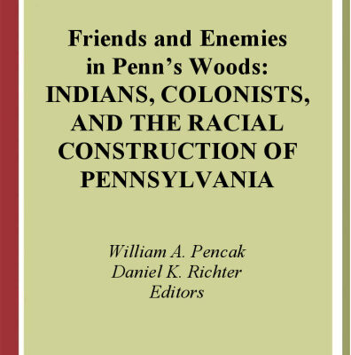 خرید و دانلود نسخه کامل کتاب Friends and Enemies in Penn’s Woods: Indians, Colonists, and the Racial Construction of Pennsylvania