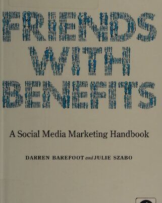 خرید و دانلود نسخه کامل کتاب Friends With Benefits: A Social Media Marketing Handbook