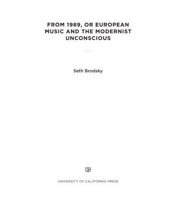 خرید و دانلود نسخه کامل کتاب From 1989, or european music and the modernist unconscious.