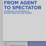 خرید و دانلود نسخه کامل کتاب From Agent to Spectator: Witnessing the Aftermath in Ancient Greek Epic and Tragedy