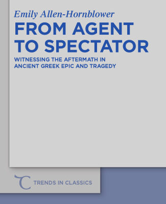 خرید و دانلود نسخه کامل کتاب From Agent to Spectator: Witnessing the Aftermath in Ancient Greek Epic and Tragedy