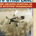 خرید و دانلود نسخه کامل کتاب From Autogiro to Gyroplane: The Amazing Survival of an Aviation Technology