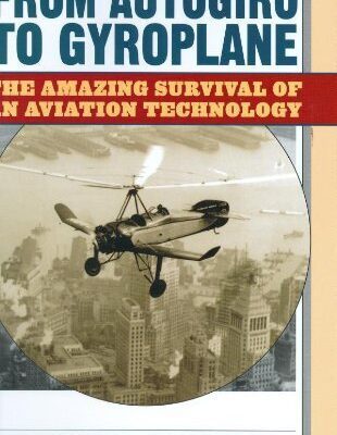 خرید و دانلود نسخه کامل کتاب From Autogiro to Gyroplane: The Amazing Survival of an Aviation Technology