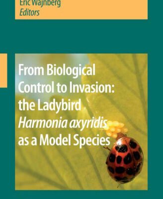 خرید و دانلود نسخه کامل کتاب From Biological Control to Invasion: the Ladybird Harmonia axyridis as a Model Species