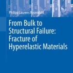 خرید و دانلود نسخه کامل کتاب From Bulk to Structural Failure: Fracture of Hyperelastic Materials