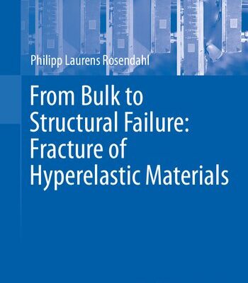 خرید و دانلود نسخه کامل کتاب From Bulk to Structural Failure: Fracture of Hyperelastic Materials