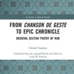 خرید و دانلود نسخه کامل کتاب From Chanson de Geste to Epic Chronicle: Medieval Occitan Poetry of War
