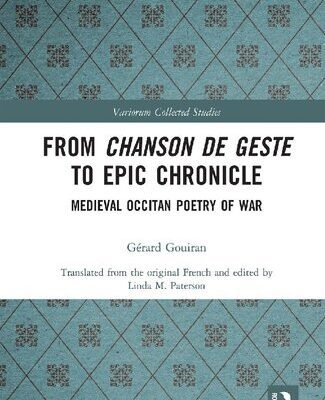 خرید و دانلود نسخه کامل کتاب From Chanson de Geste to Epic Chronicle: Medieval Occitan Poetry of War