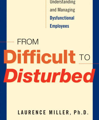 خرید و دانلود نسخه کامل کتاب From Difficult to Disturbed: Understanding and Managing Dysfunctional Employees