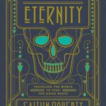خرید و دانلود نسخه کامل کتاب From Here to Eternity- Traveling the World to Find the Good Death