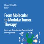 خرید و دانلود نسخه کامل کتاب From Molecular to Modular Tumor Therapy: Tumors are Reconstructible Communicatively Evolving Systems
