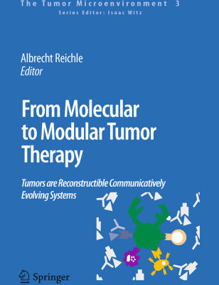 خرید و دانلود نسخه کامل کتاب From Molecular to Modular Tumor Therapy: Tumors are Reconstructible Communicatively Evolving Systems