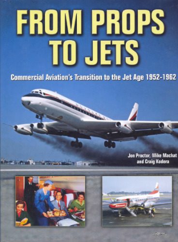 خرید و دانلود نسخه کامل کتاب From Props to Jets: Commercial Aviation’s Transition to the Jet Age 1952-1962_68fa3036407b5.jpeg خرید و دانلود نسخه کامل کتاب From Props to Jets: Commercial Aviation’s Transition to the Jet Age 1952-1962