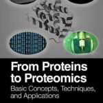 خرید و دانلود نسخه کامل کتاب From Proteins to Proteomics: Basic Concepts, Techniques, and Applications