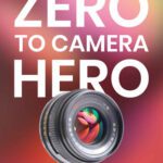 خرید و دانلود نسخه کامل کتاب From Zero to Camera Hero: Applicable photo techniques to excel at your photo game