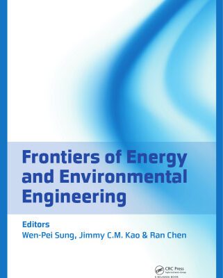 خرید و دانلود نسخه کامل کتاب Frontiers of Energy and Environmental Engineering: Selected, Peer Reviewed Papers from the 2012 International Conference on Frontiers of Energy and Environment Engineering