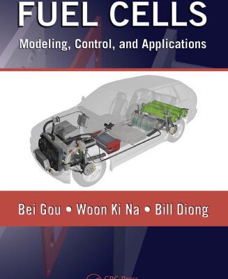 خرید و دانلود نسخه کامل کتاب Fuel Cells: Modeling, Control, and Applications (Power Electronics and Applications Series)