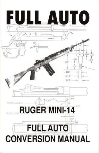 خرید و دانلود نسخه کامل کتاب Full Auto Ruger Mini-14 Conversion Manual_68f0b4b2d5329.jpeg خرید و دانلود نسخه کامل کتاب Full Auto Ruger Mini-14 Conversion Manual