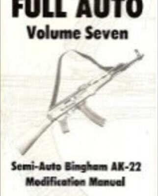 خرید و دانلود نسخه کامل کتاب Full Auto Volume 7: Semi-Auto Bingham AK-22 Modification Manual