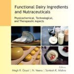 خرید و دانلود نسخه کامل کتاب Functional Dairy Ingredients and Nutraceuticals: Physicochemical, Technological, and Therapeutic Aspects
