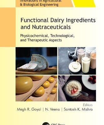 خرید و دانلود نسخه کامل کتاب Functional Dairy Ingredients and Nutraceuticals: Physicochemical, Technological, and Therapeutic Aspects