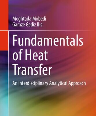 خرید و دانلود نسخه کامل کتاب Fundamentals of Heat Transfer: An Interdisciplinary Analytical Approach