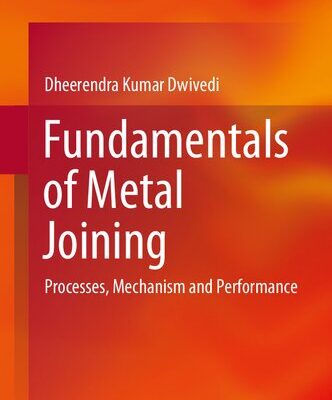 خرید و دانلود نسخه کامل کتاب Fundamentals of Metal Joining: Processes, Mechanism and Performance