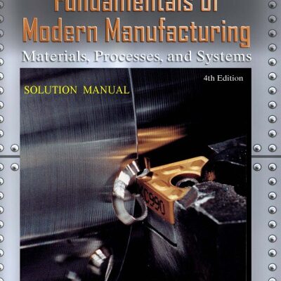 خرید و دانلود نسخه کامل کتاب Fundamentals of Modern Manufacturing: Materials, Processes, and Systems 4th Edition Solutions Manual