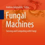 خرید و دانلود نسخه کامل کتاب Fungal Machines : Sensing and Computing with Fungi