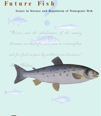 خرید و دانلود نسخه کامل کتاب Future Fish: Issues in Science and Regulation of Transgenic Fish (Pew Initiative On Food & Biotechnology)