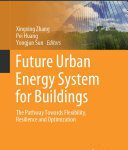 خرید و دانلود نسخه کامل کتاب Future Urban Energy System for Buildings: The Pathway Towards Flexibility, Resilience and Optimization
