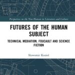 خرید و دانلود نسخه کامل کتاب Futures of the Human Subject: Technical Mediation, Foucault and Science Fiction