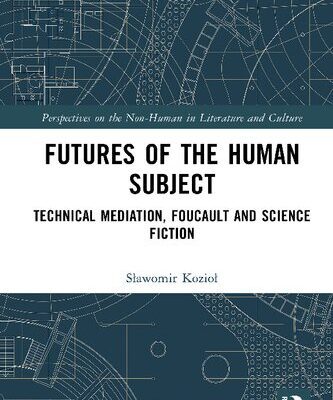 خرید و دانلود نسخه کامل کتاب Futures of the Human Subject: Technical Mediation, Foucault and Science Fiction