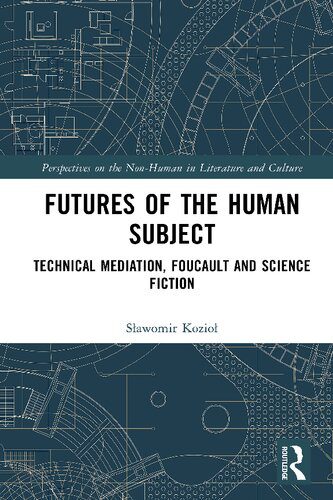 خرید و دانلود نسخه کامل کتاب Futures of the Human Subject: Technical Mediation, Foucault and Science Fiction_68dfb536a77b8.jpeg خرید و دانلود نسخه کامل کتاب Futures of the Human Subject: Technical Mediation, Foucault and Science Fiction