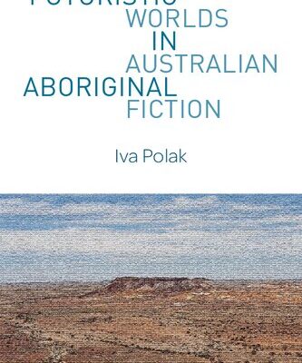 خرید و دانلود نسخه کامل کتاب Futuristic Worlds in Australian Aboriginal Fiction